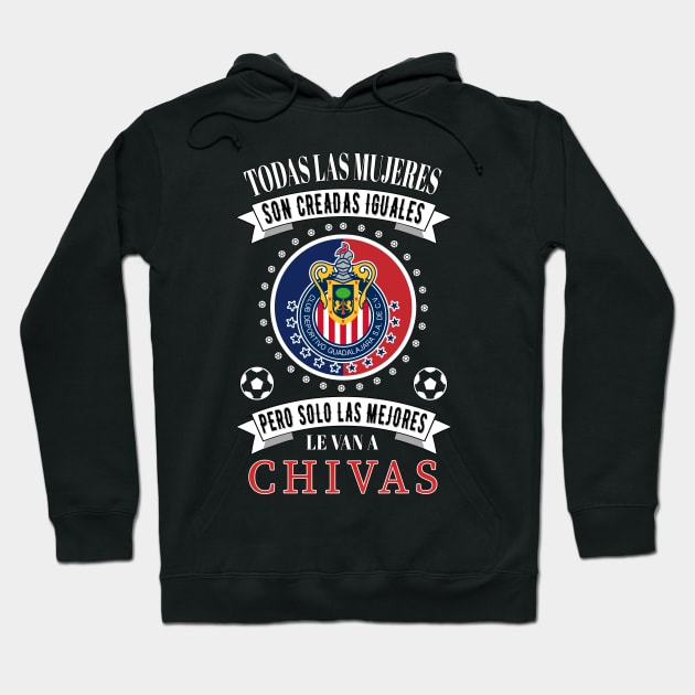 Chivas de Guadalajara Las Mejores le van a Chivas para Mujeres Hoodie by soccer t-shirts